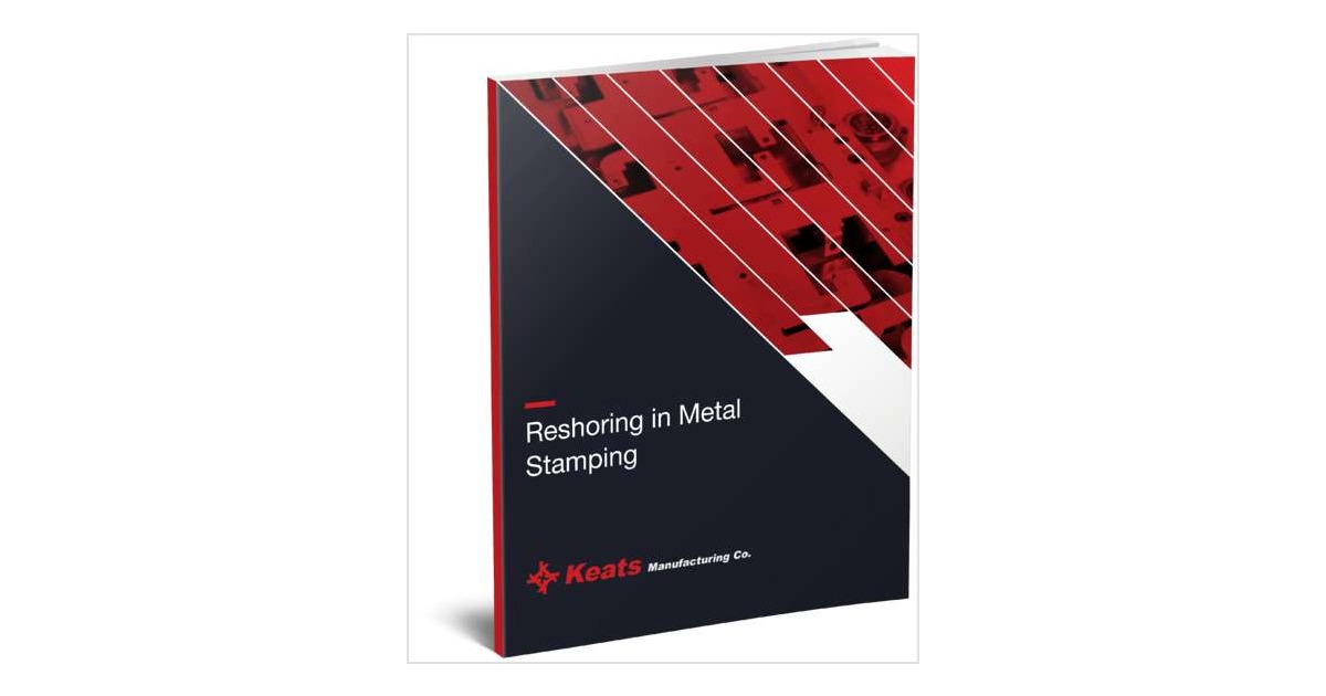 Reshoring in Metal Stamping, Free Keats Manufacturing Company eBook