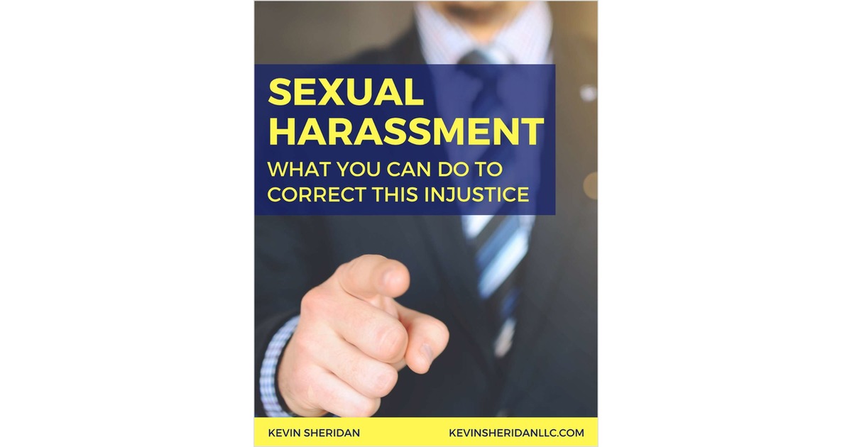 Sexual Harassment - What You Can Do to Correct This Injustice