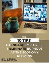 The 10 Tips To Engage Employees & Eliminate Burnout As The Economy Reopens