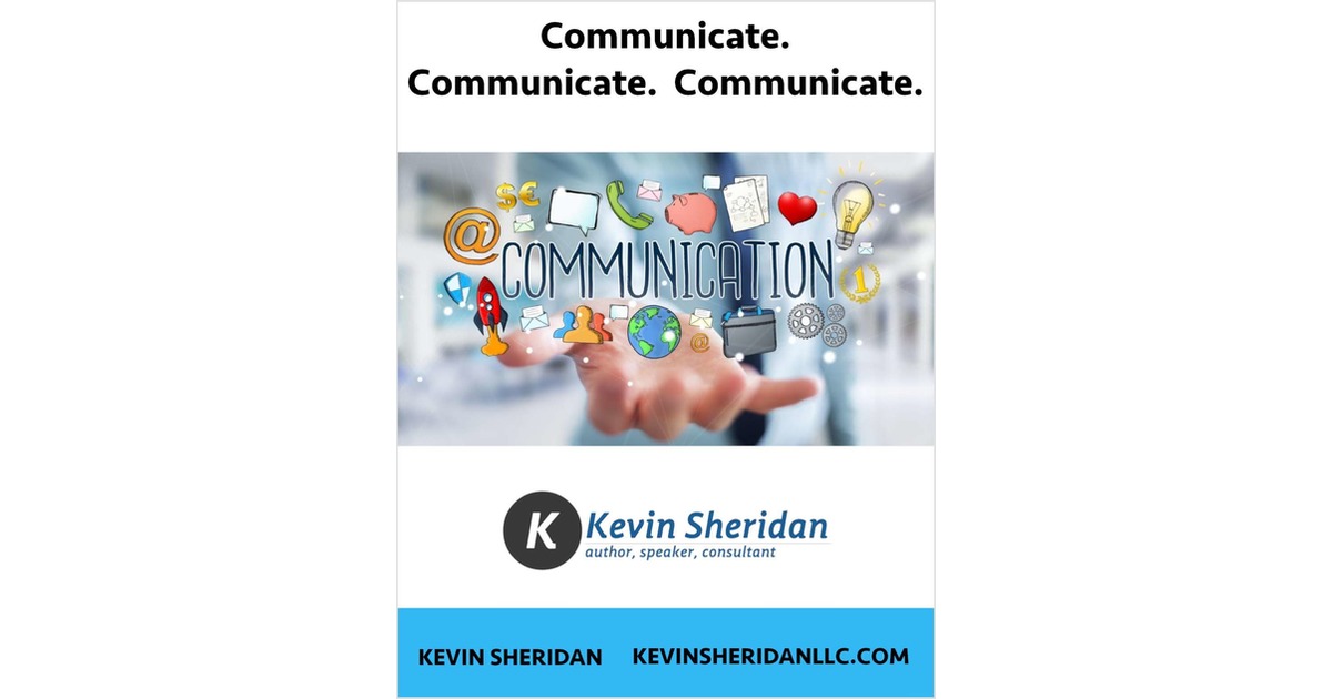 Communicate. Communicate. Communicate.