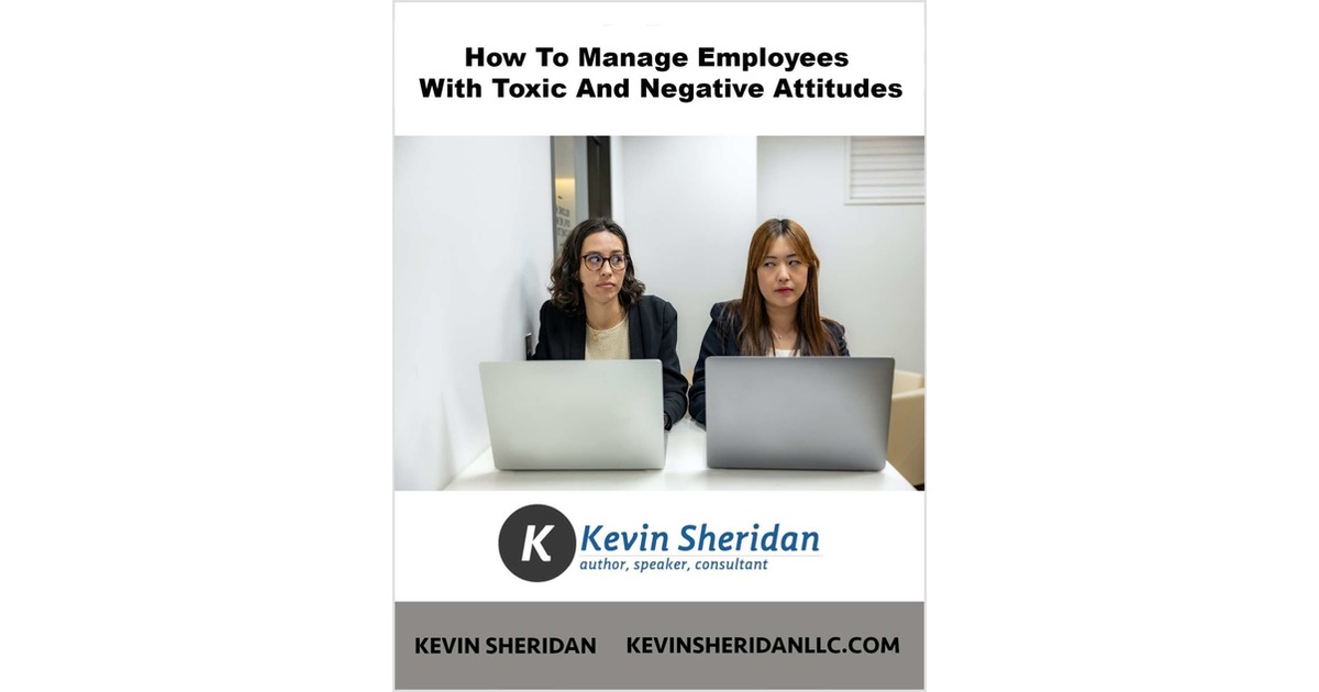 How To Manage Employees With Toxic And Negative Attitudes