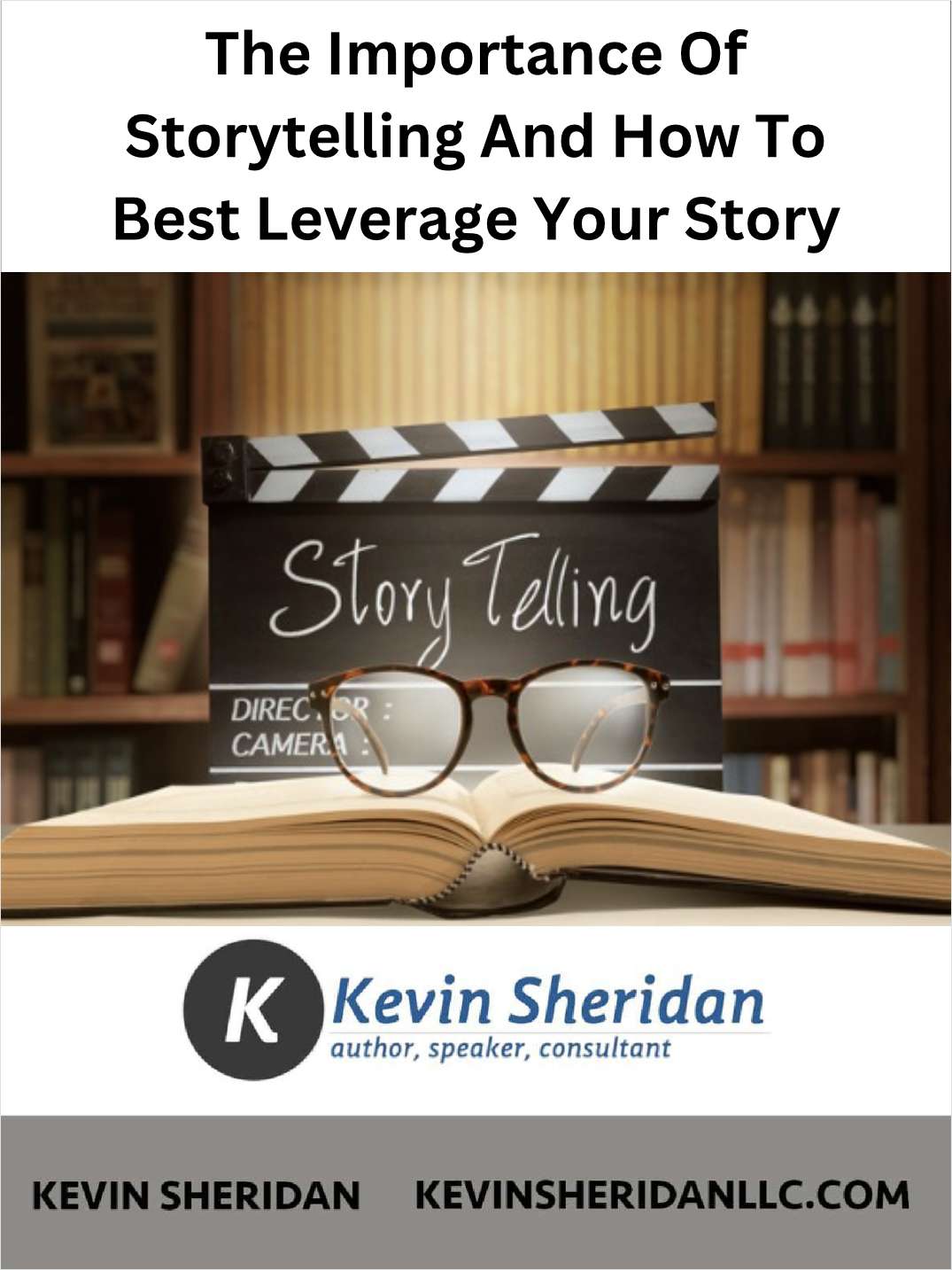 The Importance of Storytelling And How Best To Leverage Your Story