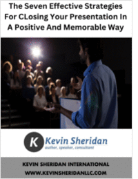 The Seven Most Effective Strategies For Closing Your Presentation In A Positive And Memorable Way