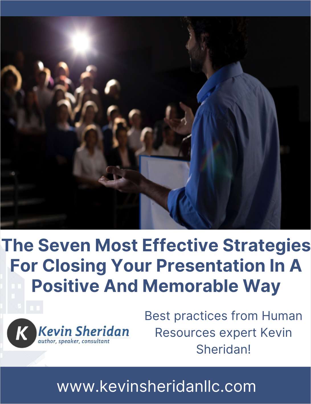 The Seven Most Effective Strategies For Closing Your Presentation In A Positive And Memorable Way