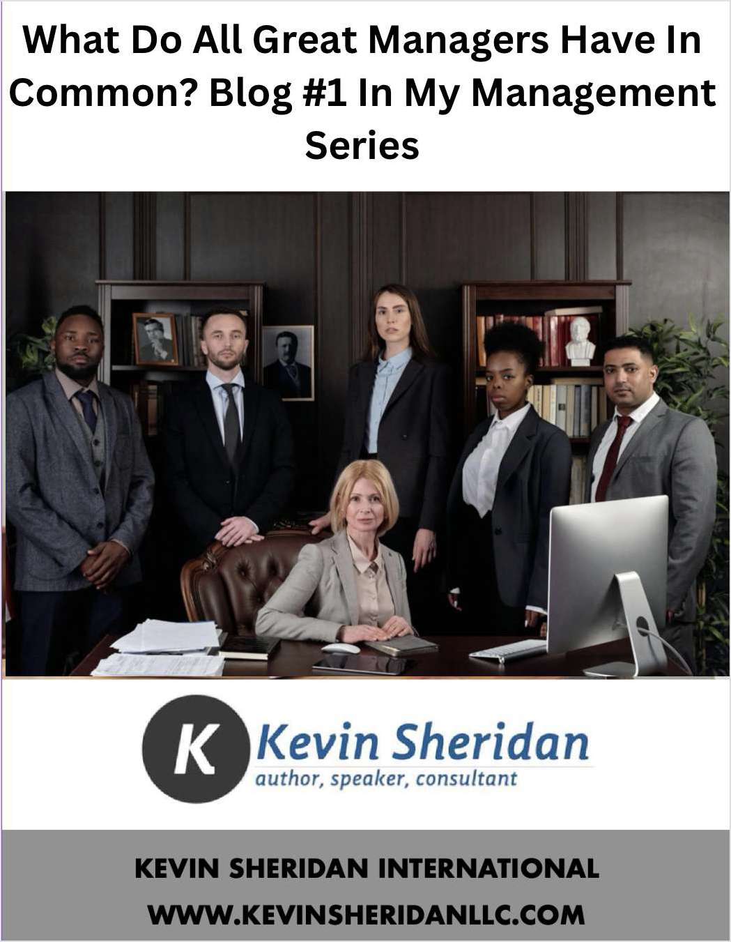 What Do All Great Managers Have In Common? Blog #1 In My Management Series
