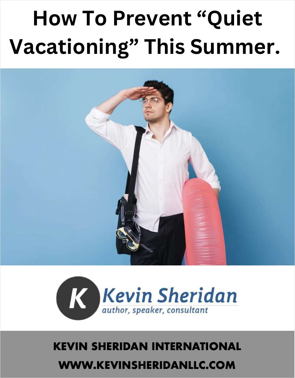 How To Prevent 'Quiet Vacationing' This Summer.