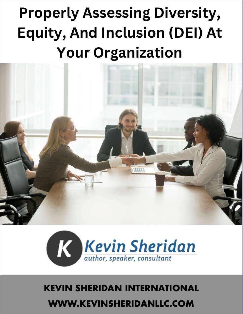 Properly Assessing Diversity, Equity, And Inclusion (DEI) At Your   Organization.