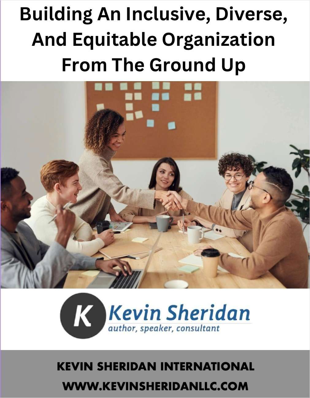 Building An Inclusive, Diverse, And Equitable Organization From The   Ground Up