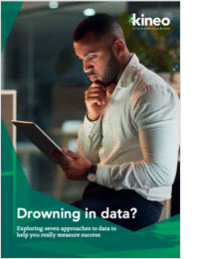 Drowning in Data? Explore 7 approaches to data to help you really measure success