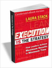 Execution IS the Strategy - How Leaders Achieve Maximum Results in Minimum Time (Condensed eBook Version)