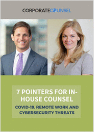 COVID-19, Remote Work and Cybersecurity Threats: 7 Pointers for In-House Counsel