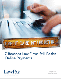 Credit Card Mythbusting: 7 Reasons Law Firms Still Resist Online Payments