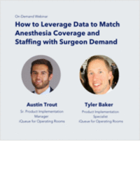 Outsmart the Operating Room Conundrum: How to Leverage Data to Match Anesthesia Coverage and Staffing with Surgeon Demand