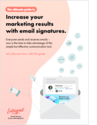 The Ultimate Guide to Increase your Marketing Results with Email Signatures
