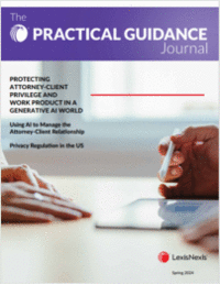 Practical Guidance Journal: Protecting Work Product in a Generative AI World