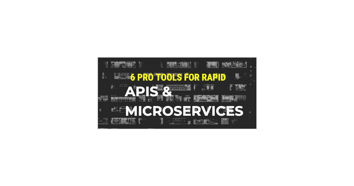 Tools for Rapid API Development & Testing