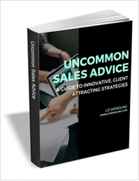 Uncommon Sales Advice - A Guide to Innovative, Client-Attracting Sales Strategies