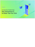 Executive Fireside Chat: Why Autonomous IT is Closer Than You Think