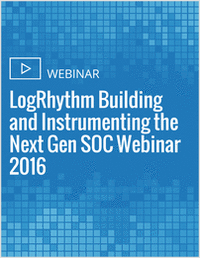 LogRhythm Building and Instrumenting the Next Gen SOC Webinar 2016