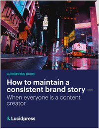 How to Maintain a Consistent Brand Story -- When Everyone is a Content Creator