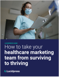 How to Take Your Healthcare Marketing Team From Surviving To Thriving