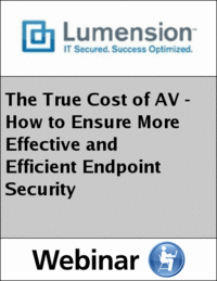 The True Cost of AV - How to Ensure More Effective and Efficient Endpoint Security