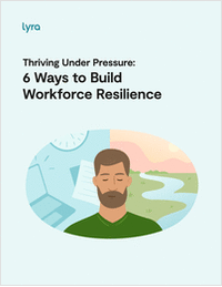 Thriving Under Pressure: 6 Ways to Build Workforce Resilience