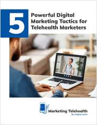 5 Powerful Digital Marketing Tactics for Telehealth Marketers