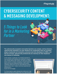Cybersecurity Content & Messaging Development: 5 Things to Look for in a Marketing Partner