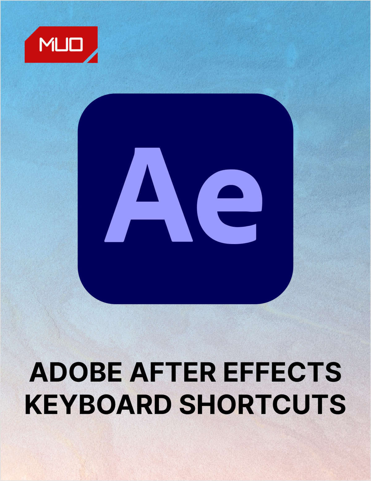 75+ Adobe After Effects Keyboard Shortcuts to Make Your Life Easier