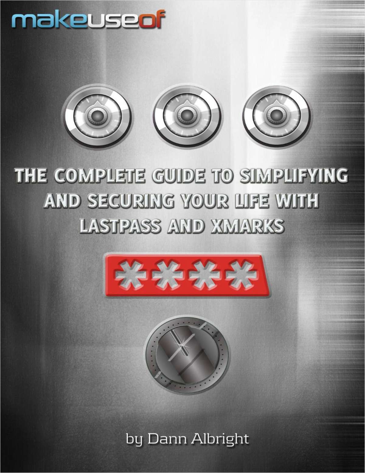 The Complete Guide to Simplifying and Securing Your Life with LastPass and Xmarks