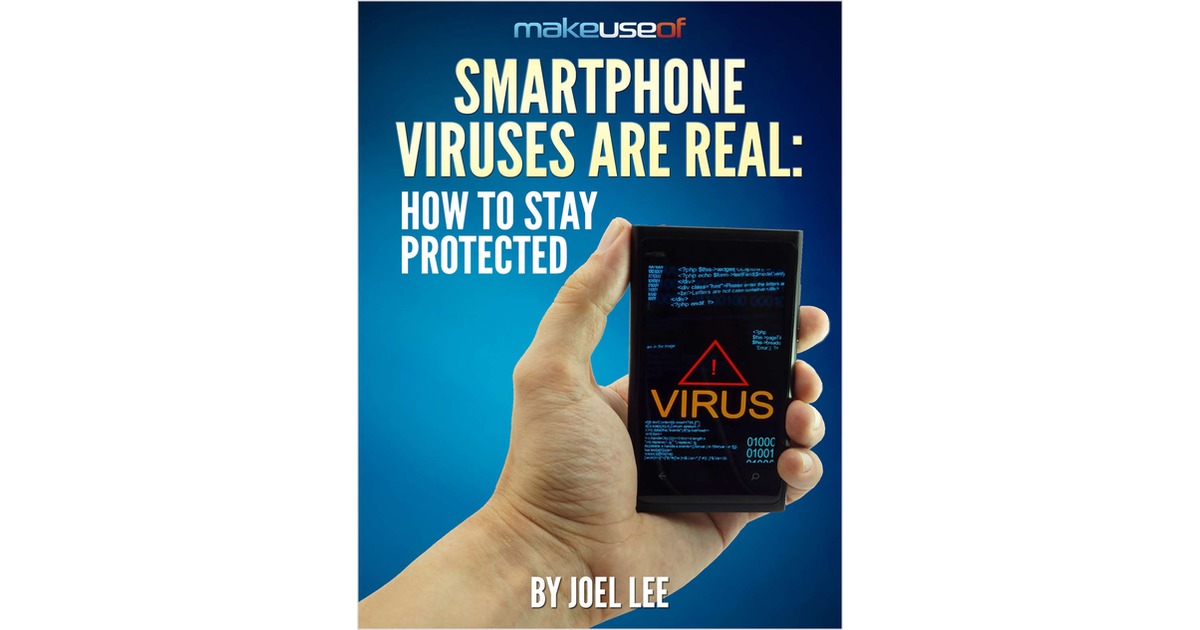 Smartphone Viruses Are Real: How To Stay Protected