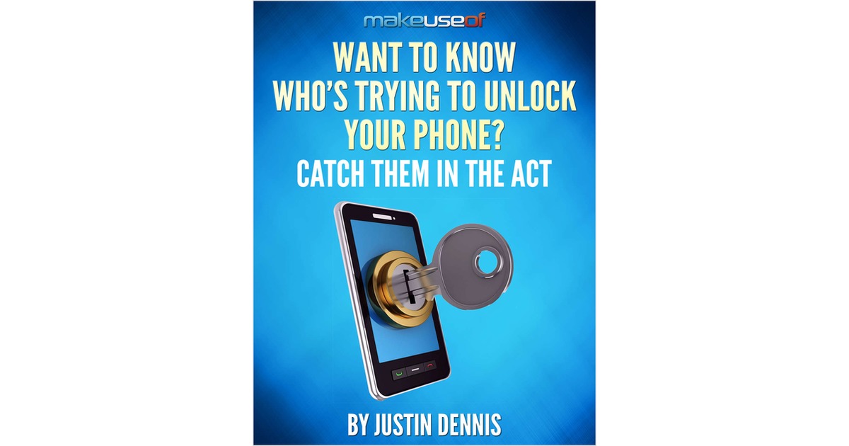 Want To Know Who's Trying To Unlock Your Phone? Catch Them In The Act
