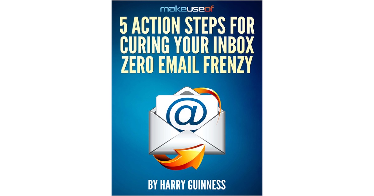 5 Action Steps For Curing Your Inbox Zero Email Frenzy