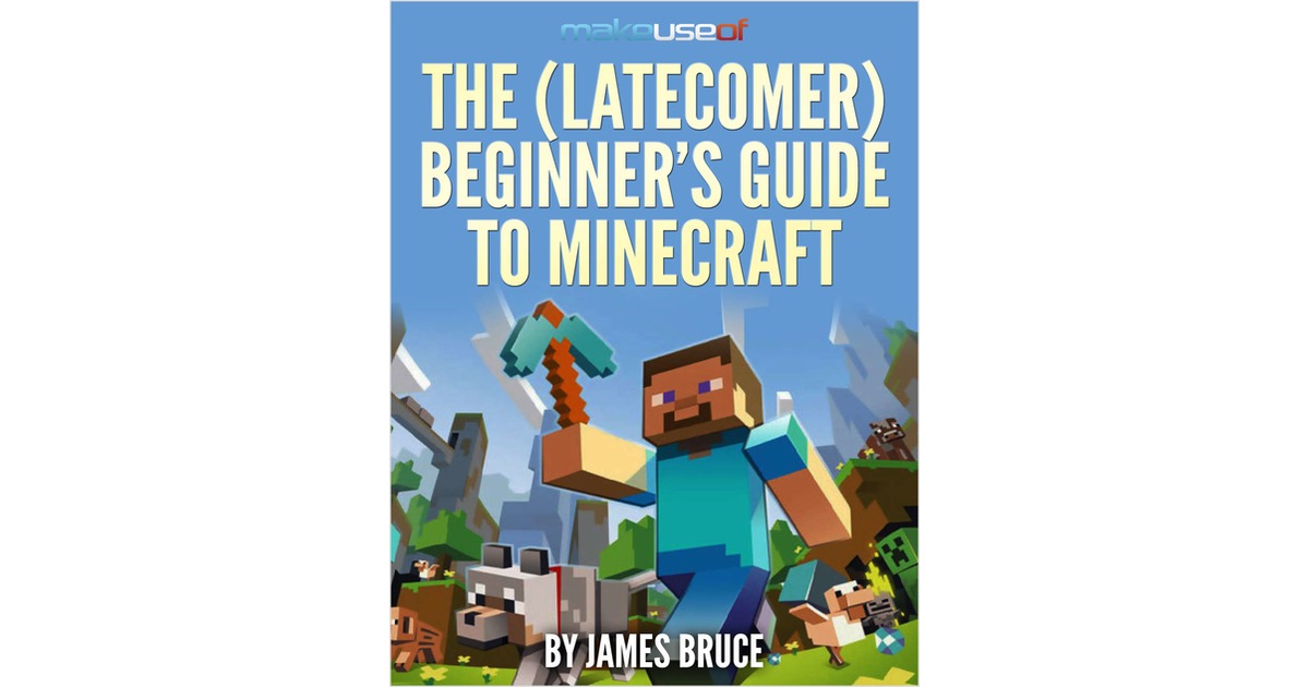 The (Latecomer) Beginner's Guide To Minecraft