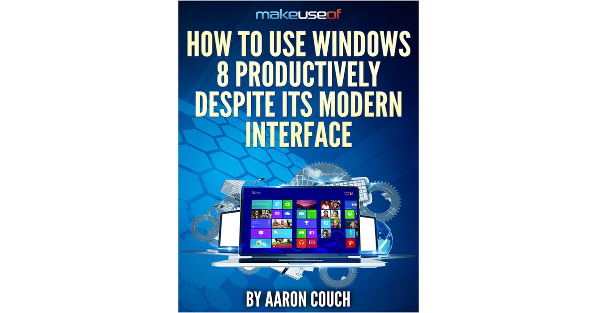 How To Use Windows 8 Productively Despite Its Modern Interface