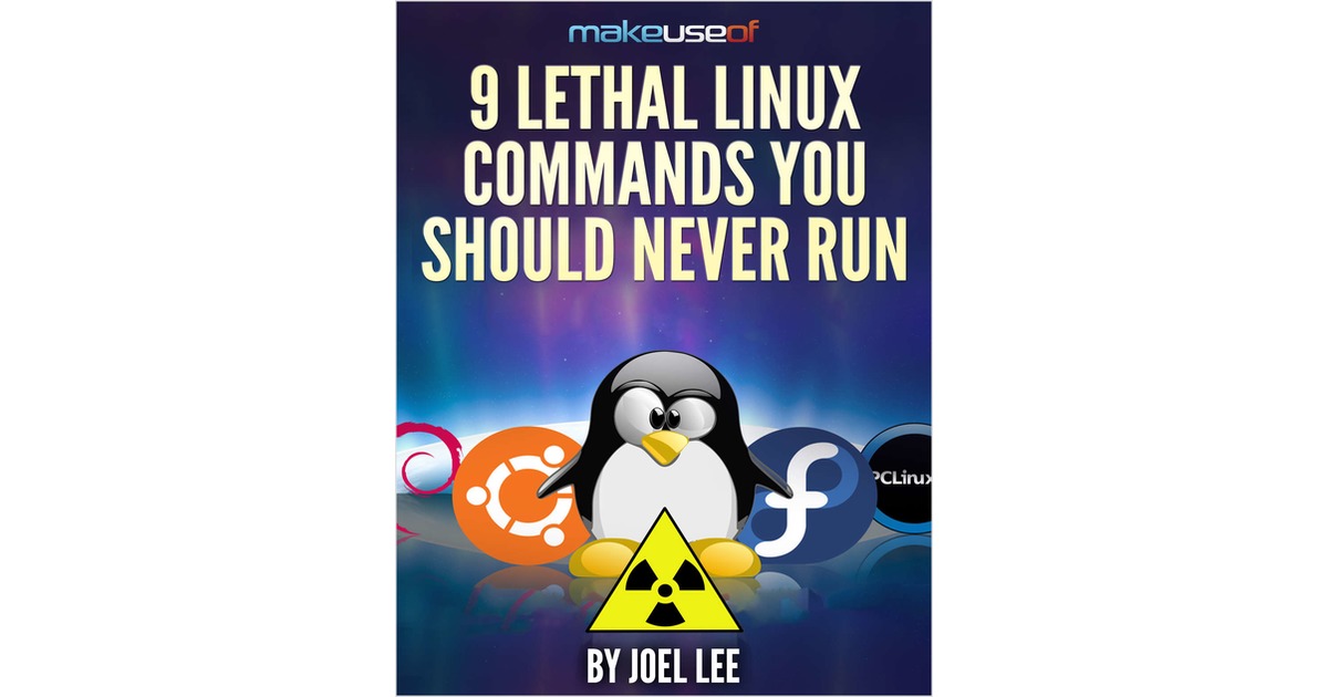 9 Lethal Linux Commands You Should Never Run Free Guide 9 Lethal Linux Commands You Should Never Run Free Guide