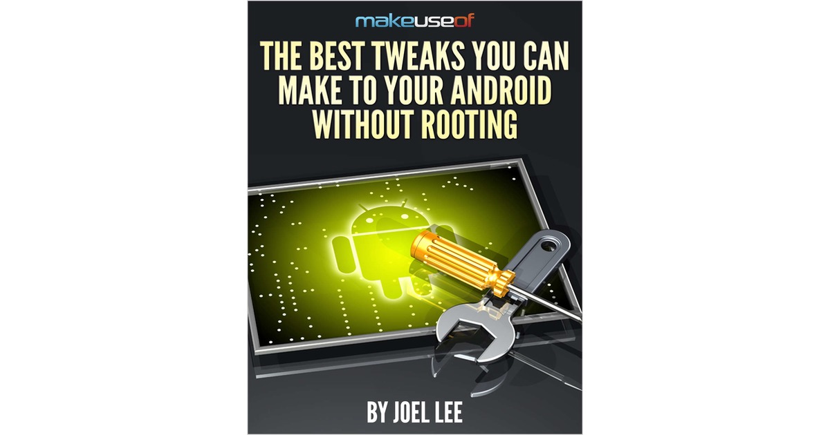 The Best Tweaks You Can Make To Your Android Without Rooting
