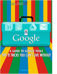 A Guide to Google Tools, Tips & Tricks You Can't Live Without