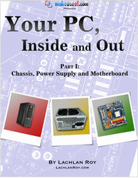 Your PC, Inside and Out: Part 1 - Chassis, Power Supply and Motherboard