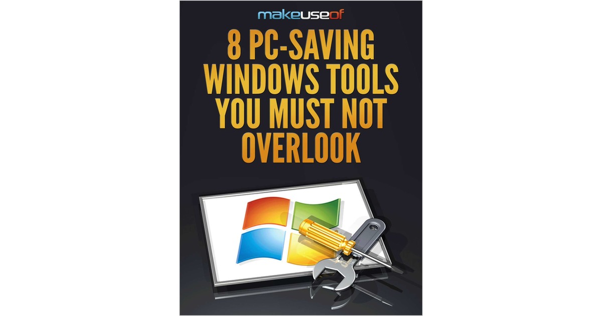 8 PC-Saving Windows Tools You Must Not Overlook