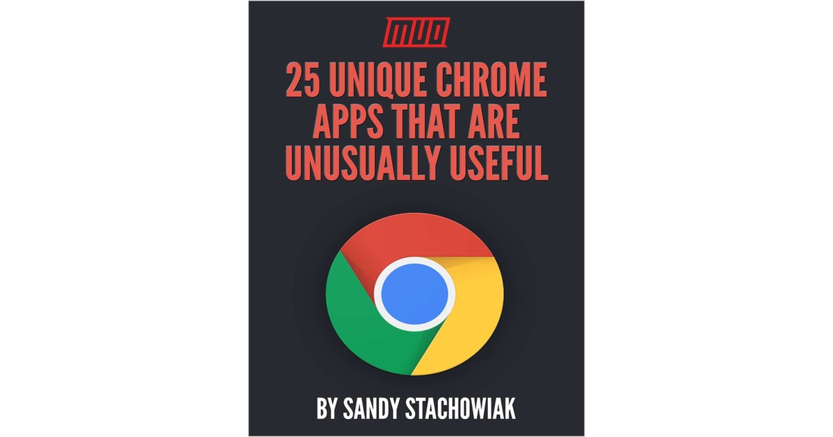 25 Unique Chrome Apps That Are Unusually Useful Free eBook
