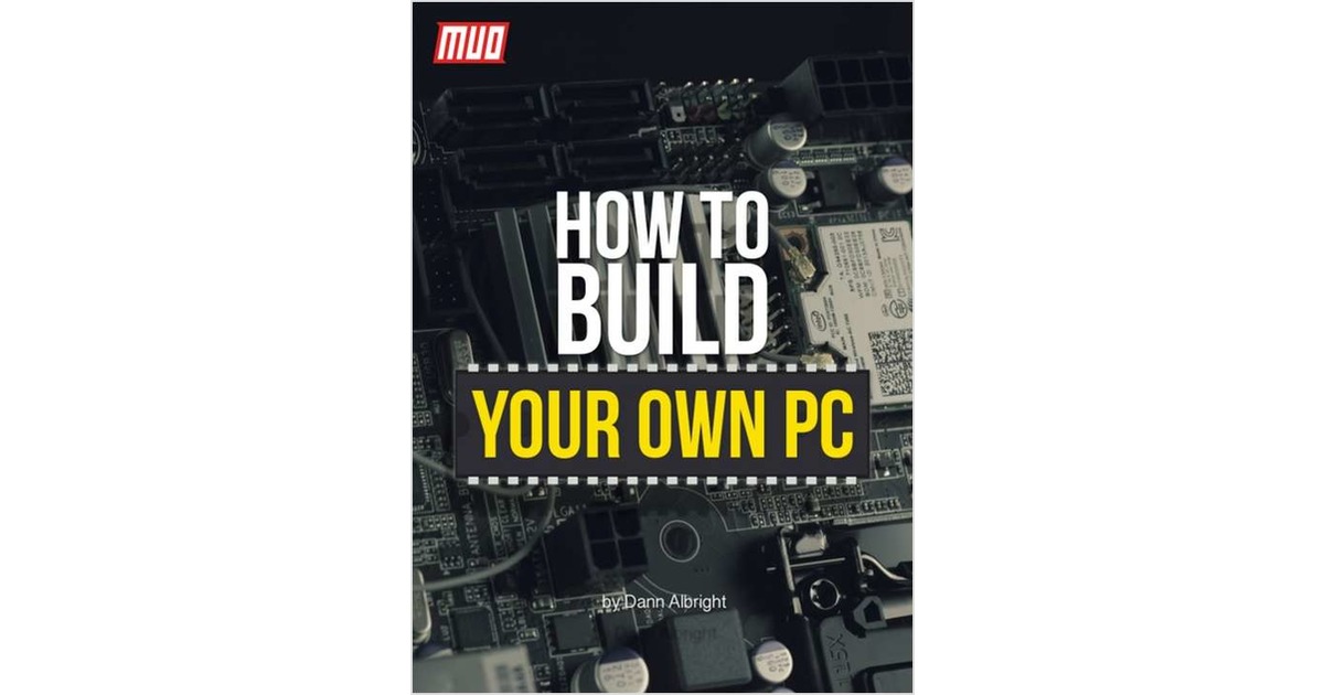 How To Build Your Own PC, Free MakeUseOf eGuide