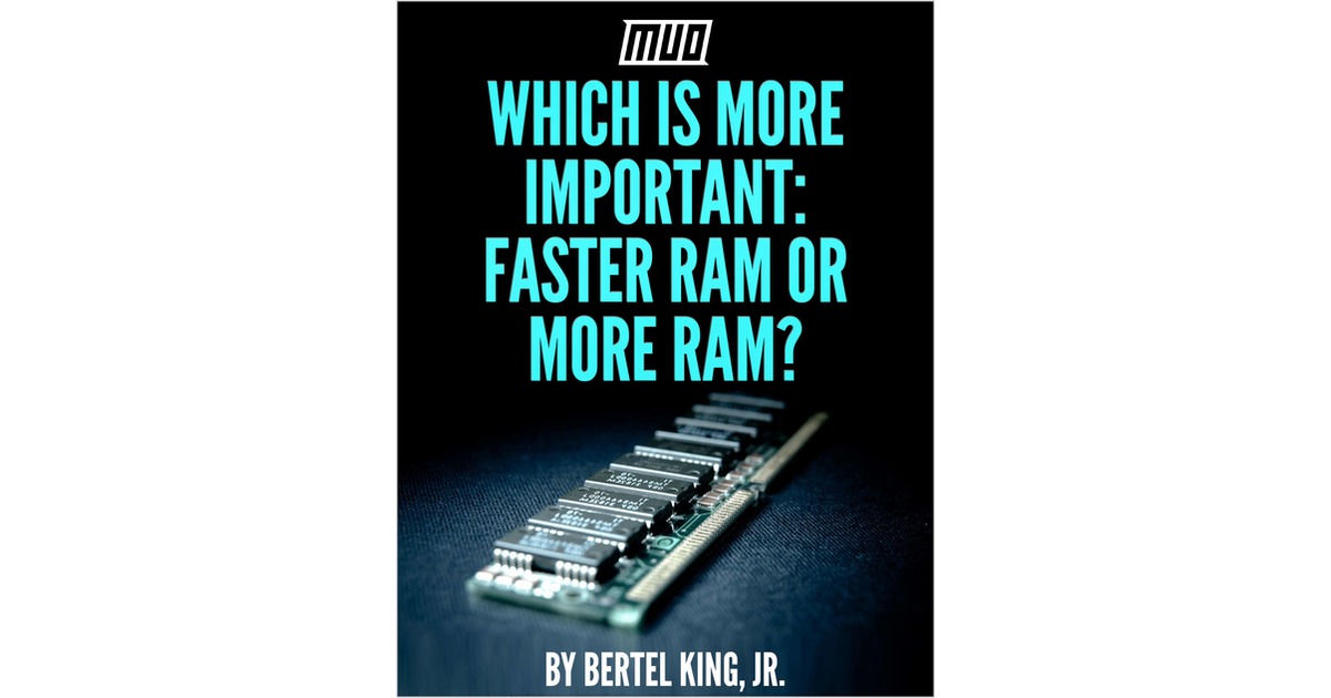Which Is More Important - Faster Ram or More Ram?