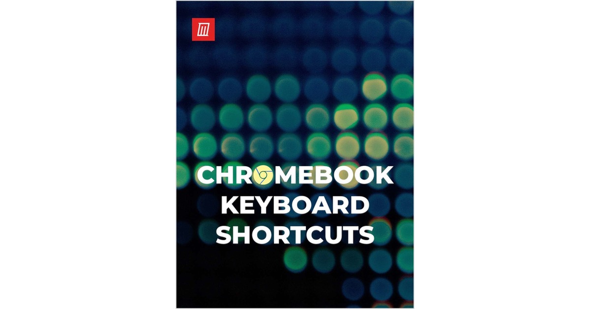 The Chrome OS Keyboard Shortcuts Cheat Sheet