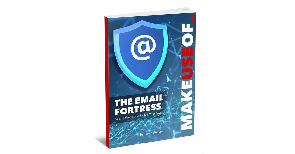 The Email Fortress: Secure Your Inbox, Protect Your Privacy (FREE EBOOK)
