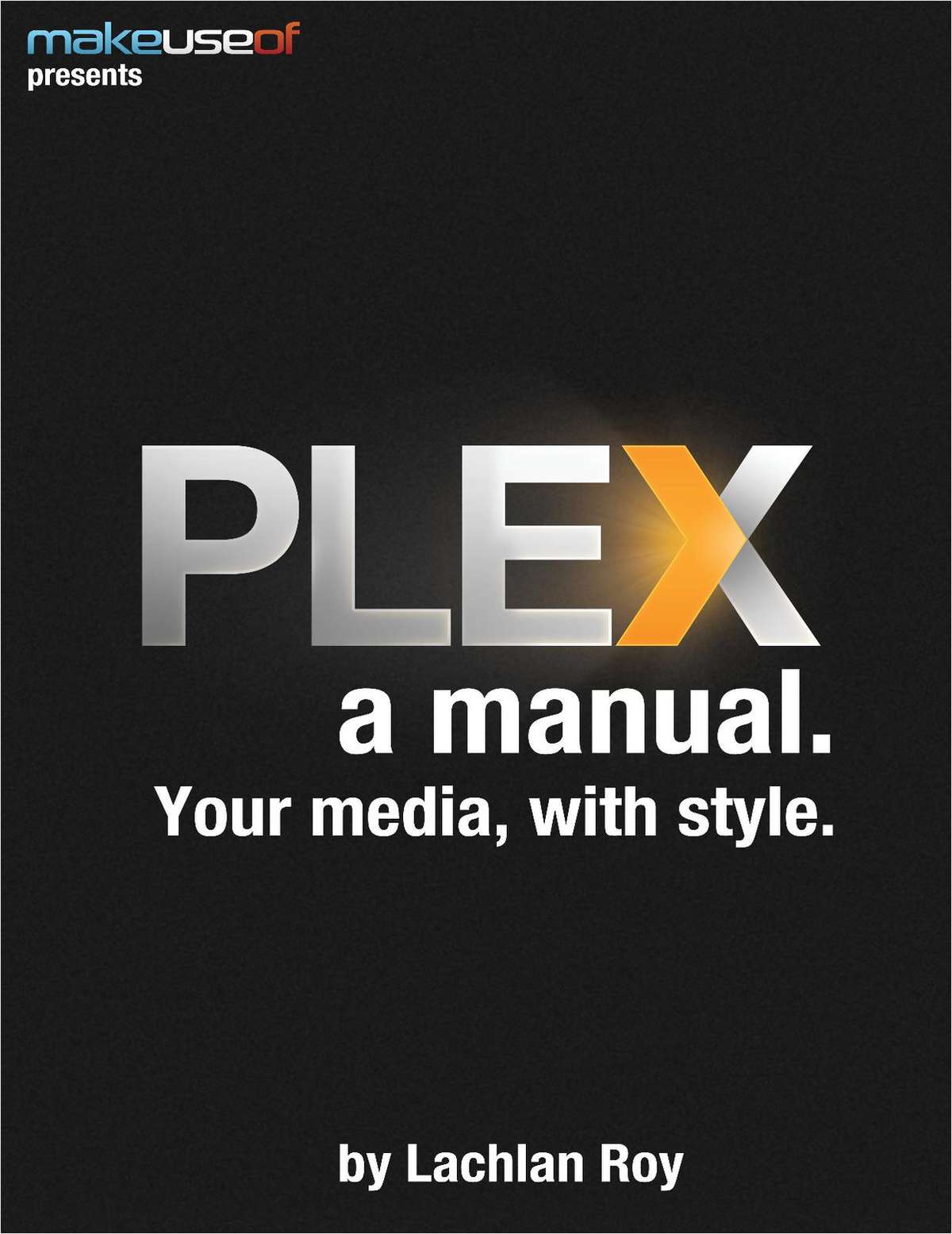 PLEX, a Manual: Your Media, With Style