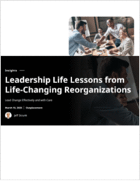 Leadership Life Lessons from Life-Changing Reorganizations