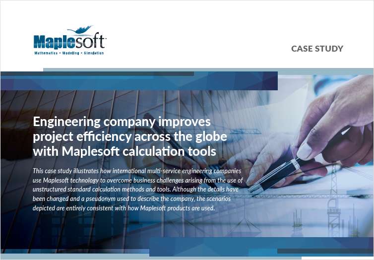 Engineering Company Improves Project Efficiency Across the Globe with Maplesoft Calculation Tools