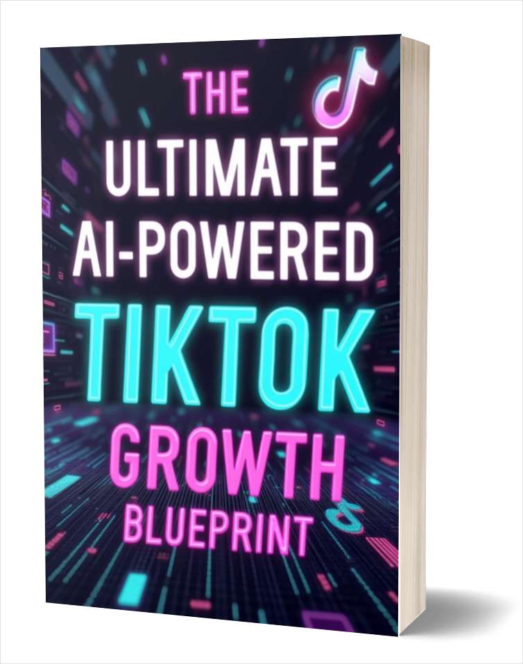 The Ultimate AI-Powered TikTok Growth Blueprint